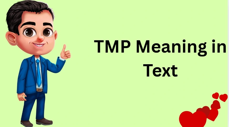 You are currently viewing TMP Meaning in Text: A Complete Guide to Understanding and Using It