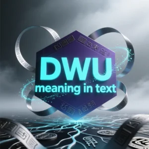 Read more about the article DWU Meaning in Text: Your Ultimate Guide to This Casual Acronym 😎💬